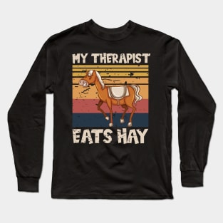 My Therapist Eats Hay Funny Horse Stuff Long Sleeve T-Shirt